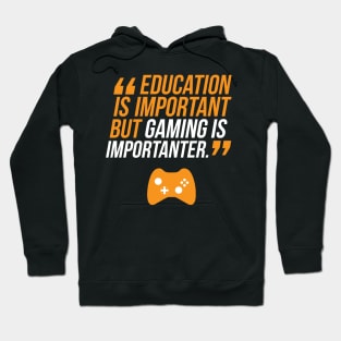 Education Is Important But Gaming Is Importanter Hoodie